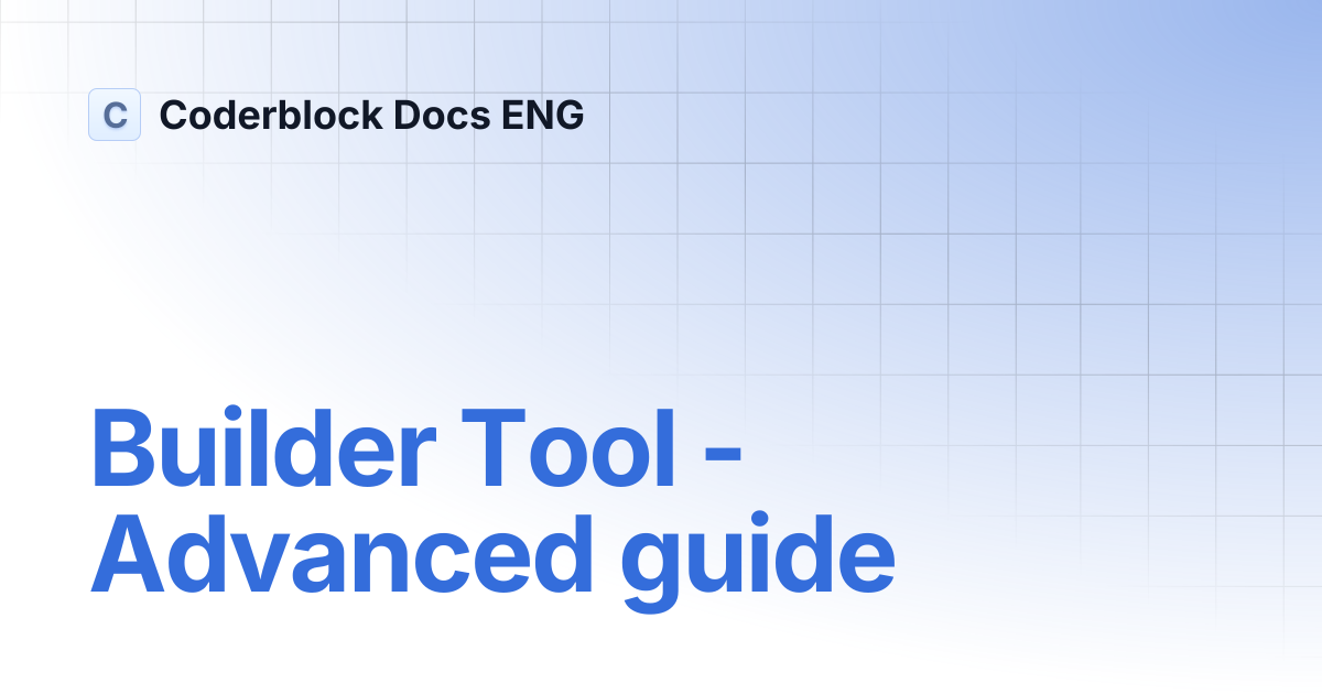 Builder Tool - Advanced guide | Coderblock Docs ENG